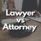 Is an attorney and a lawyer the same thing